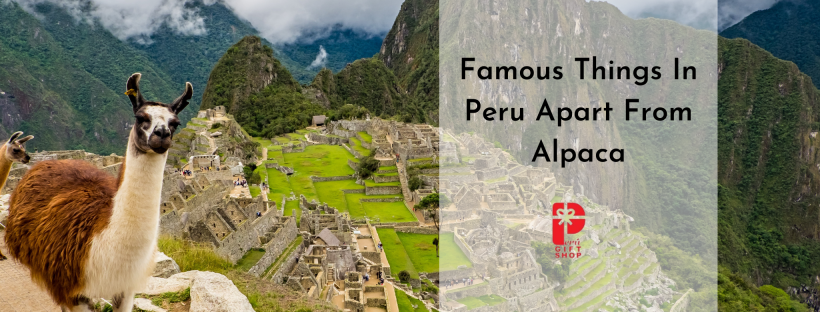 Famous Things In Peru